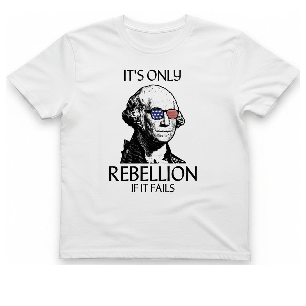 Rebellion If It Fails T-Shirt - White front