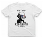 Rebellion If It Fails T-Shirt - White front