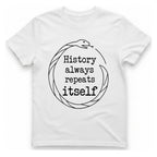 History Always Repeats T-Shirt - White front