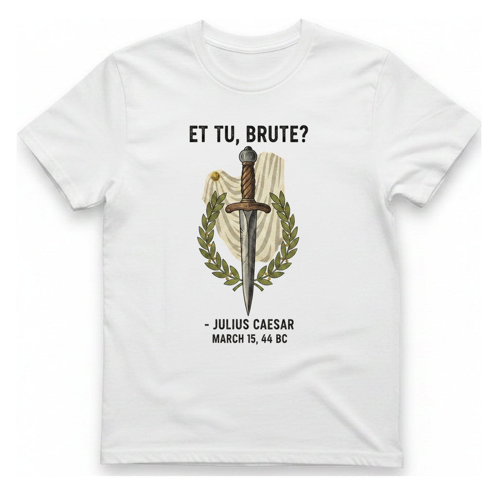 Et Tu Brute Julius Caesar T-Shirt - White front