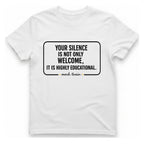 Your Silence Is Educational T-Shirt - White front