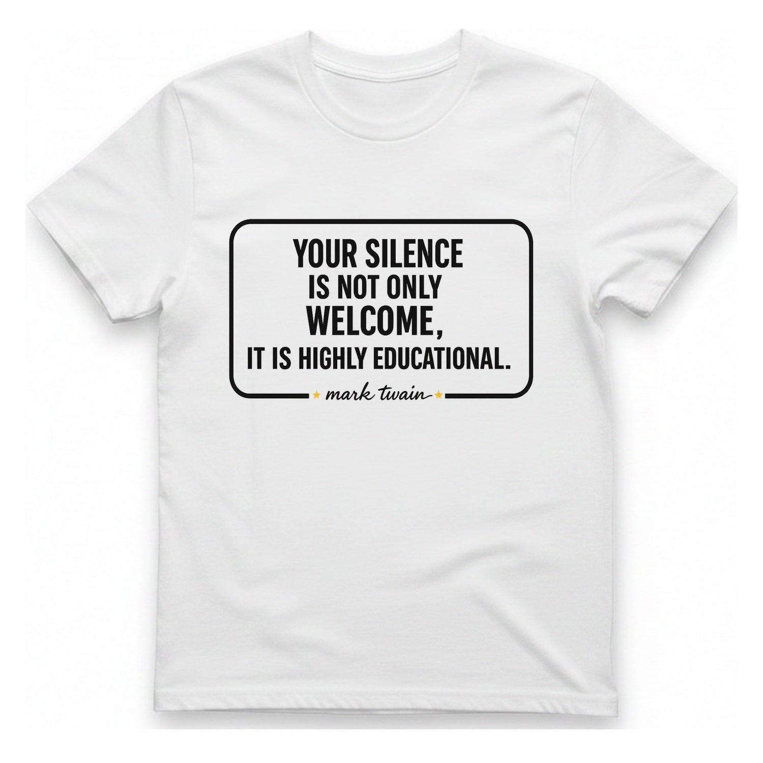 Your Silence Is Educational T-Shirt - White front