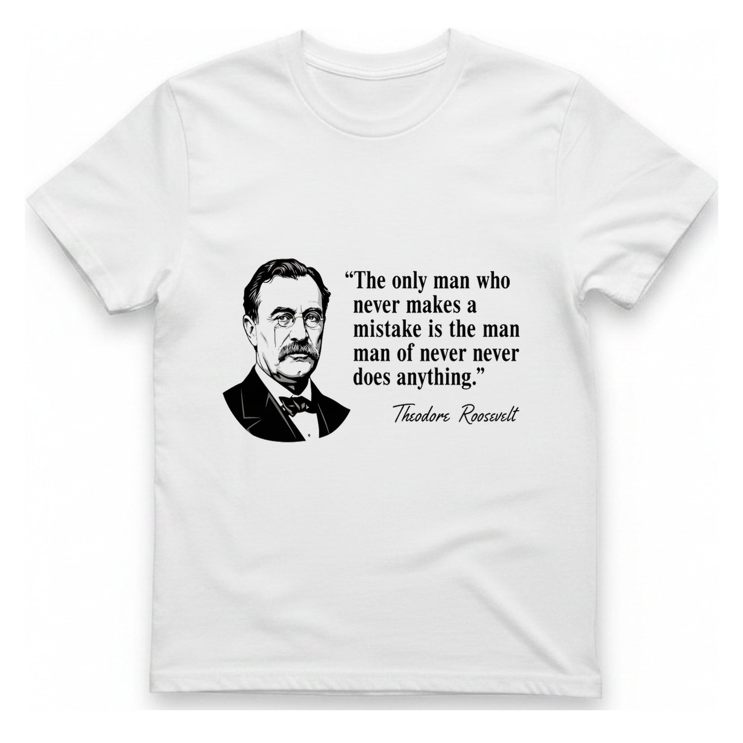 Theodore Roosevelt Quote T-Shirt - White front