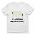 I Read The Book T-Shirt - White front