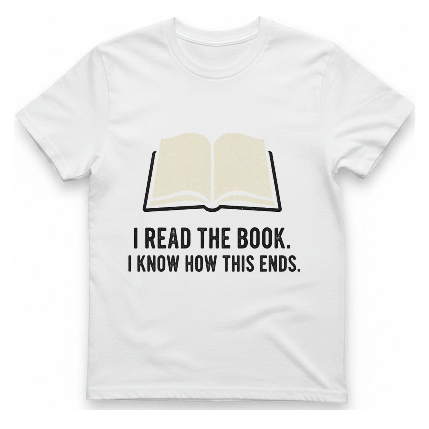 I Read The Book T-Shirt - White front