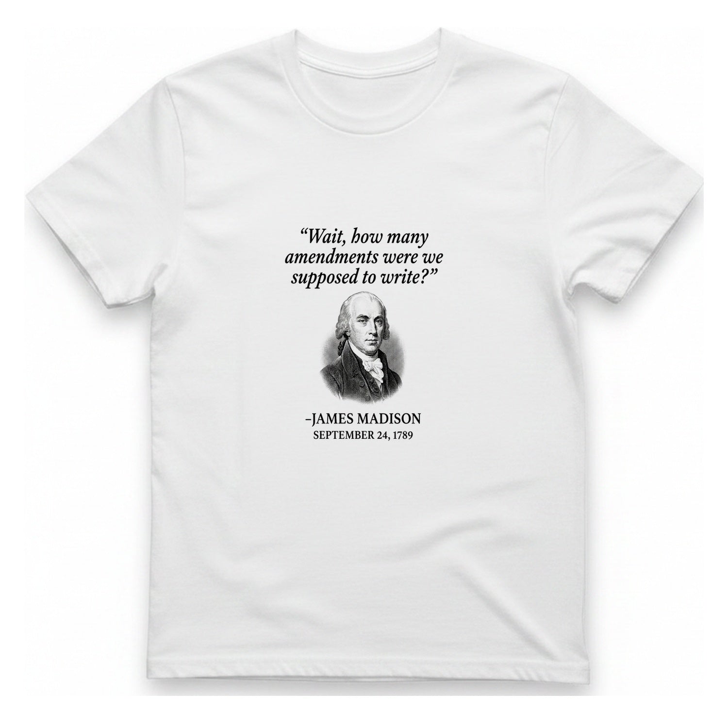 Madison Bill of Rights Deadline T-Shirt - White front