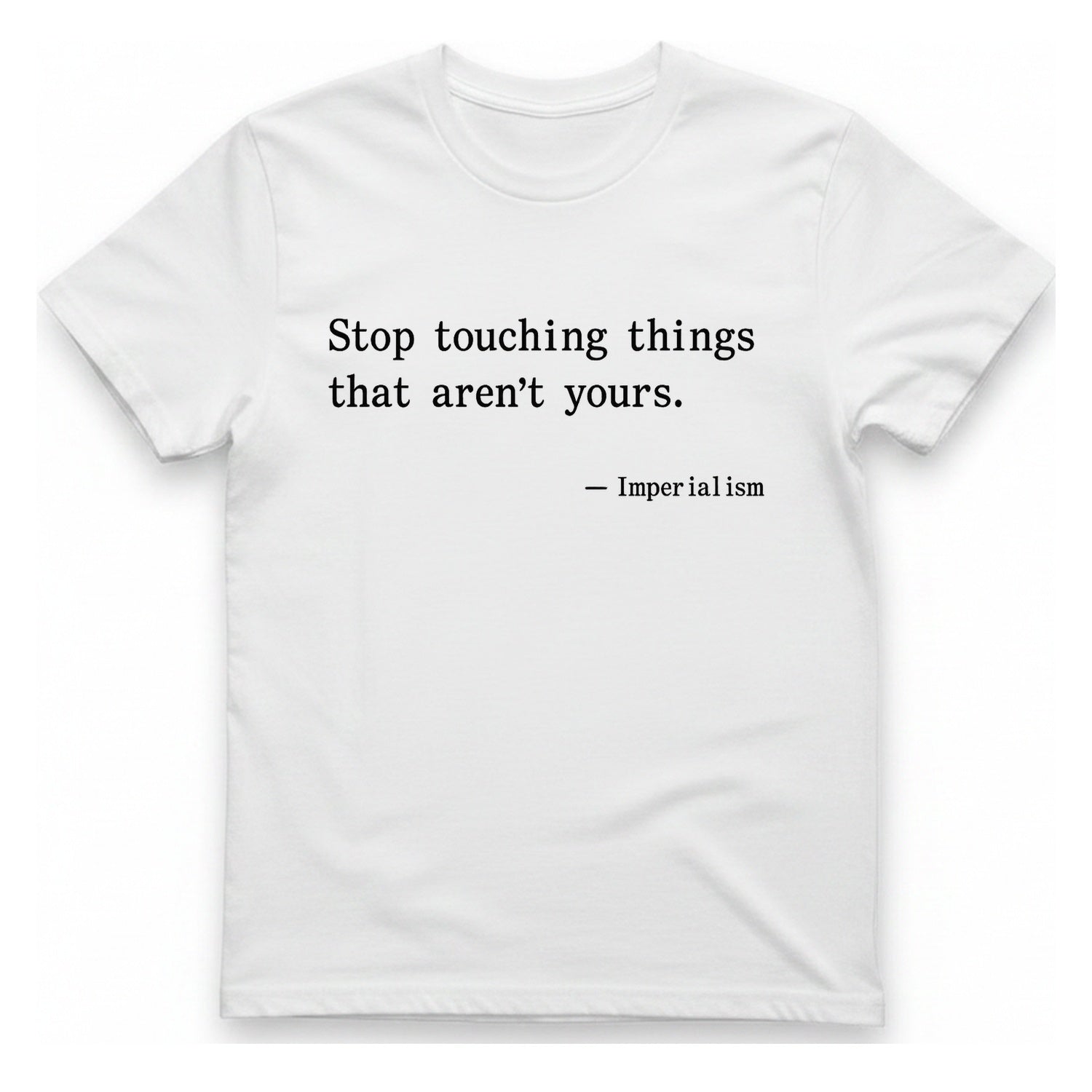 Imperialism Parental Warning Quote T-Shirt - White front