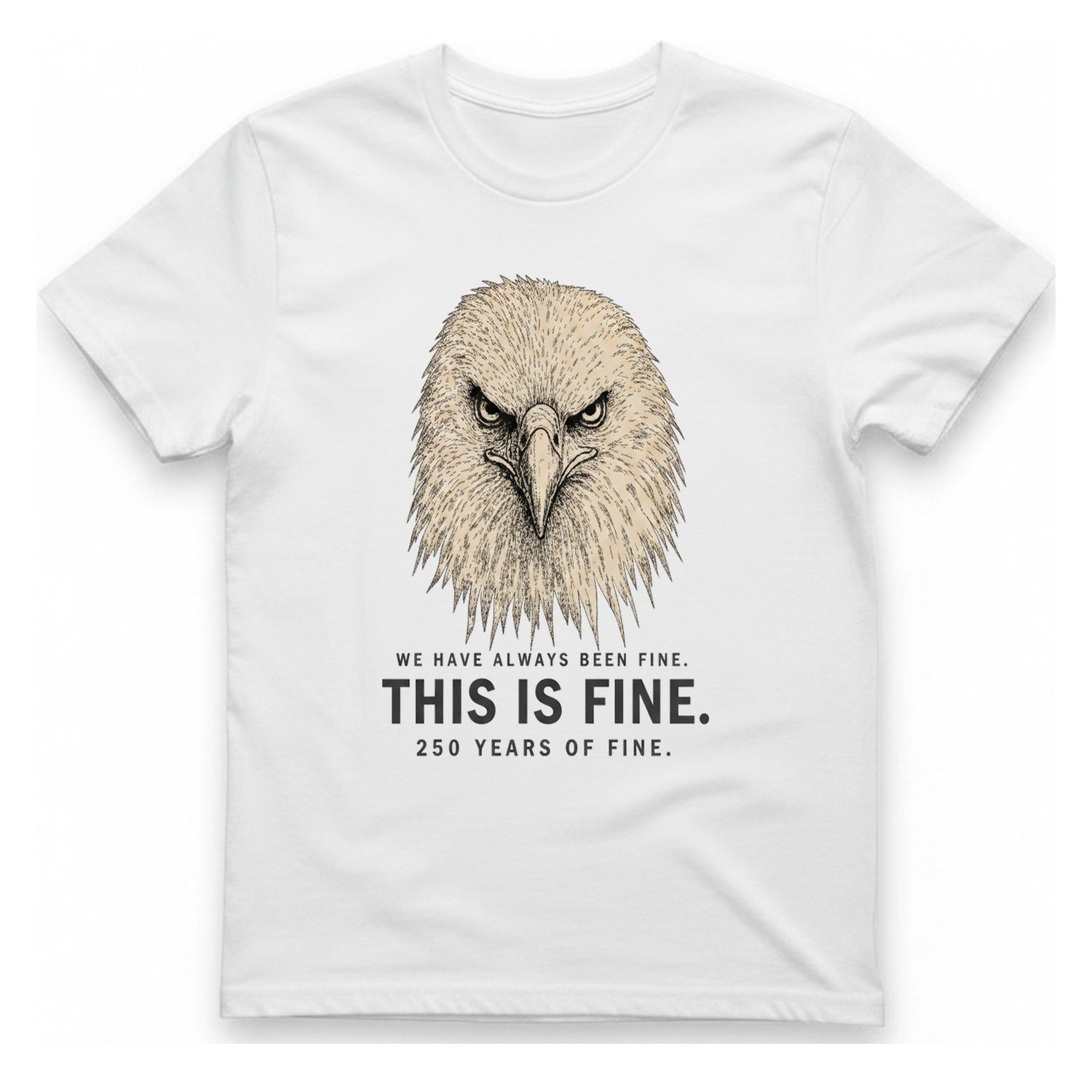 This Is Fine Eagle T-Shirt - White front