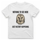 Nothing To See Here Just T-Shirt - White front