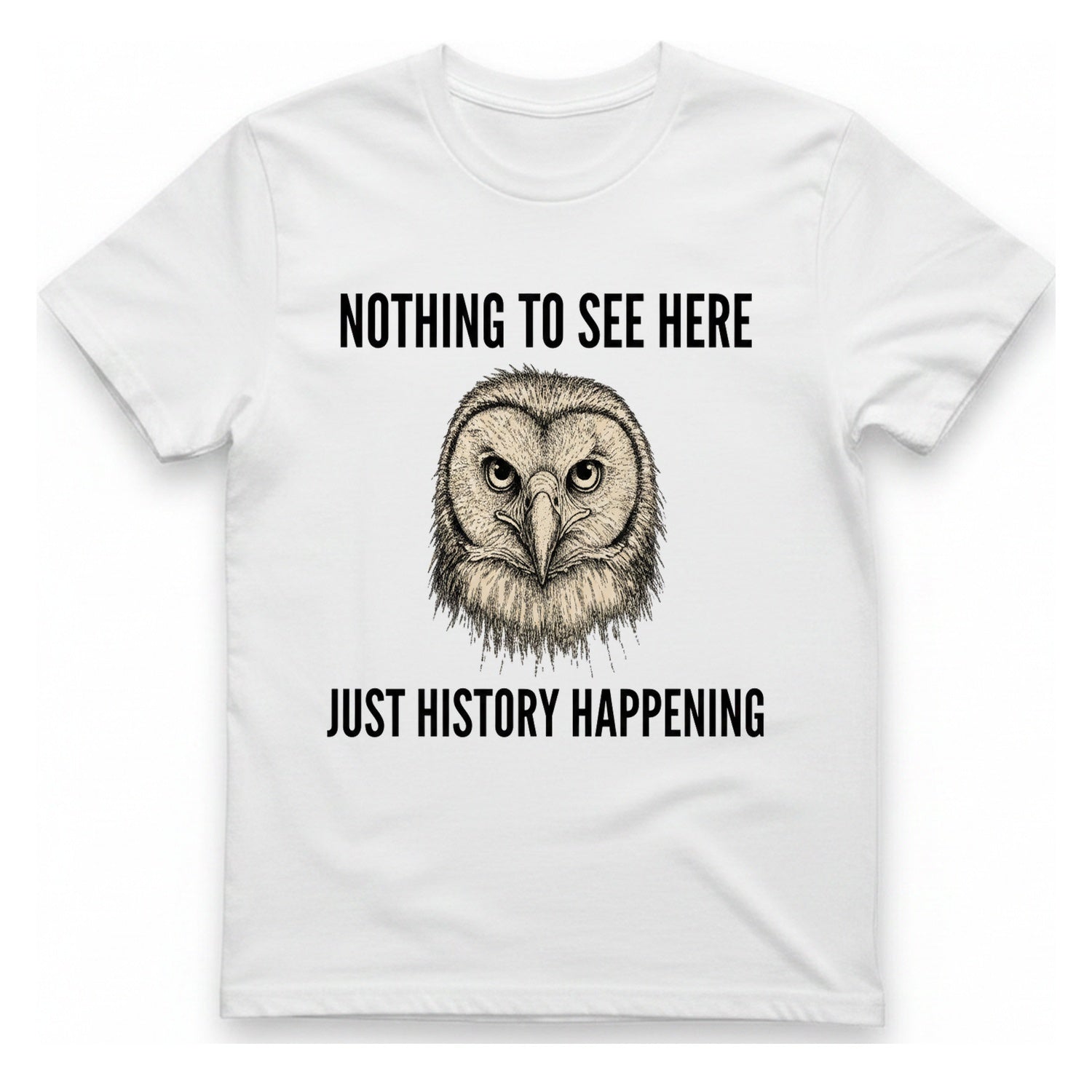 Nothing To See Here Just T-Shirt - White front