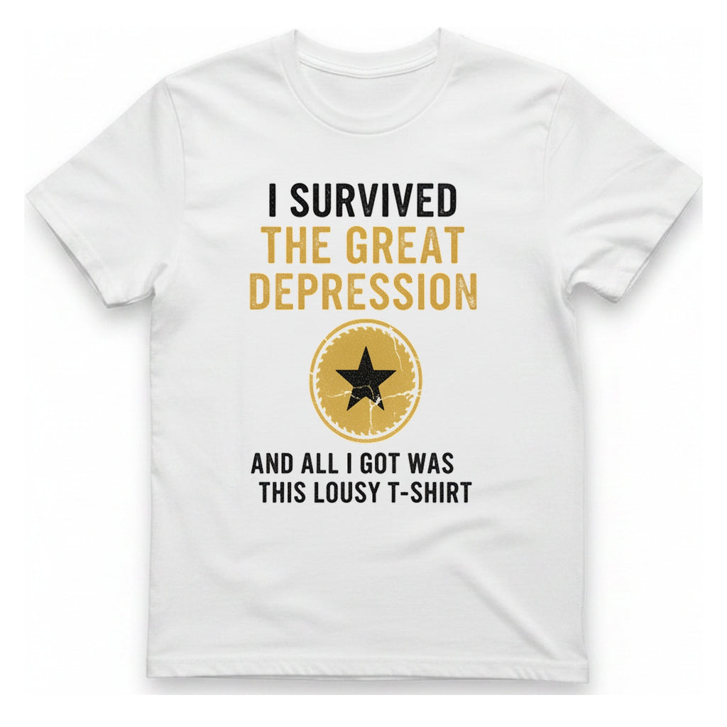I Survived The Great Depression T-Shirt - White front