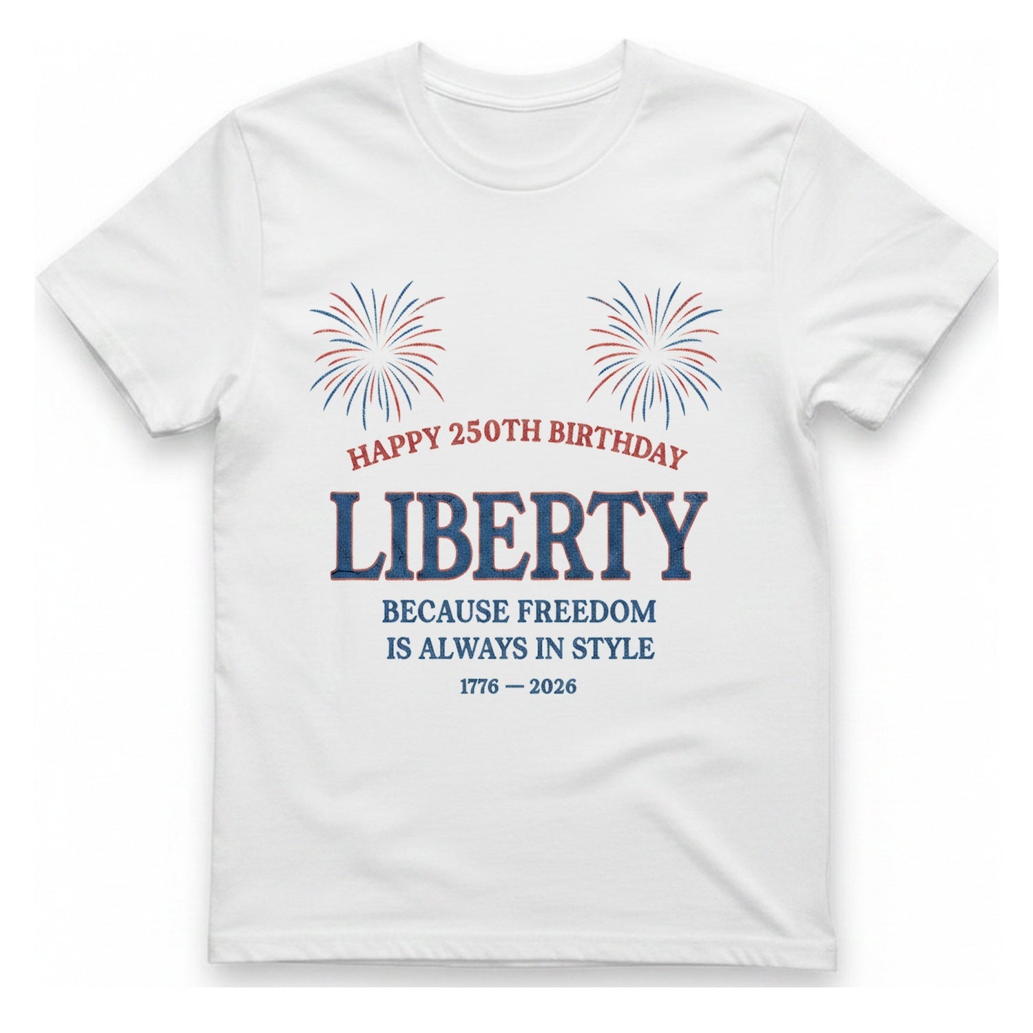 Happy 250Th Birthday Liberty T-Shirt - White front