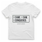 I Came I Saw I T-Shirt - White front