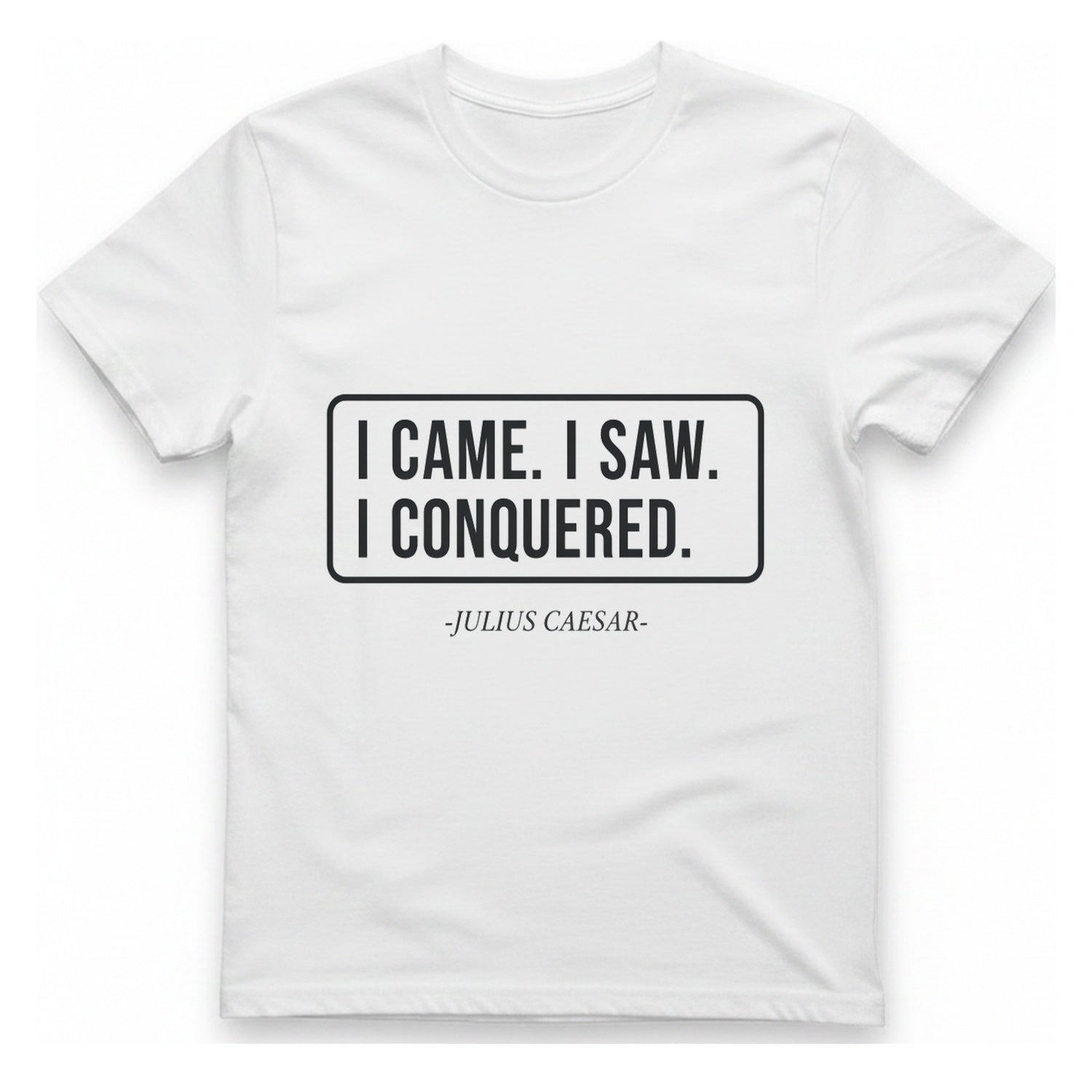 I Came I Saw I T-Shirt - White front