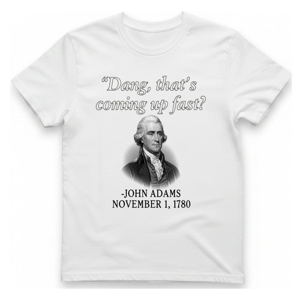 John Adams Coming Fast T-Shirt - White front