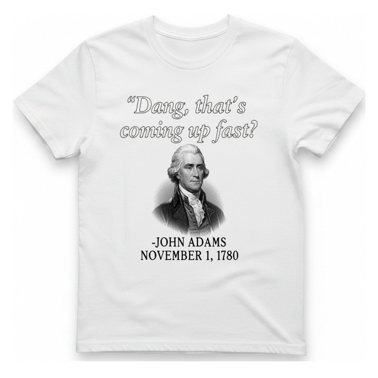 John Adams Coming Fast T-Shirt - White front