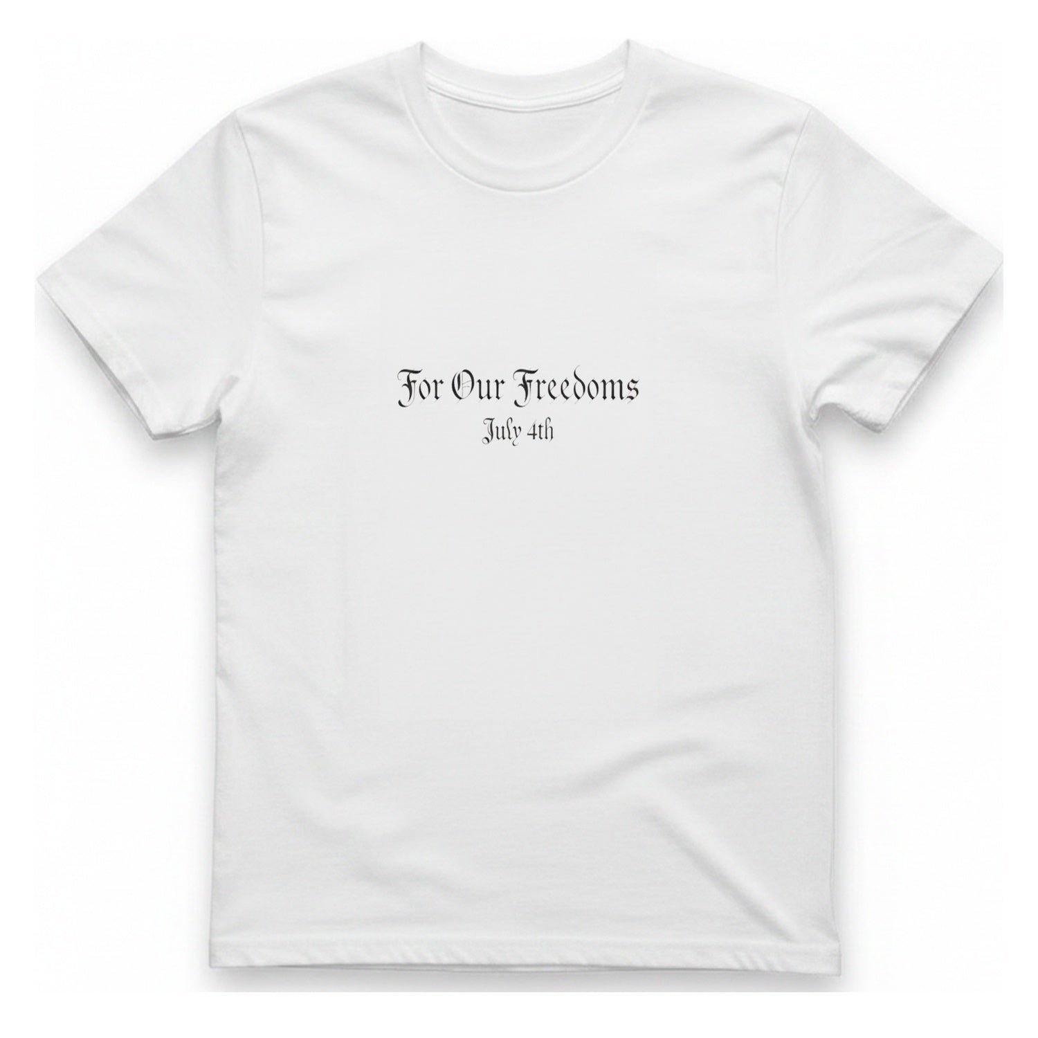 For Our Freedoms T-Shirt - White front