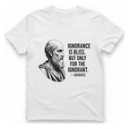 Socrates Ignorance Is Bliss Quote T-Shirt - White front