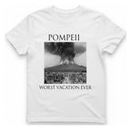 Pompeii Worst Vacation Ever T-Shirt - White front